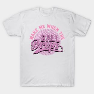 Wake me when the ball drops T-Shirt